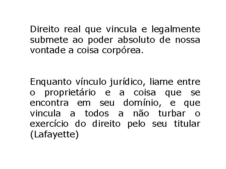 Direito real que vincula e legalmente submete ao poder absoluto de nossa vontade a Direito real que vincula e legalmente submete ao poder absoluto de nossa vontade a
