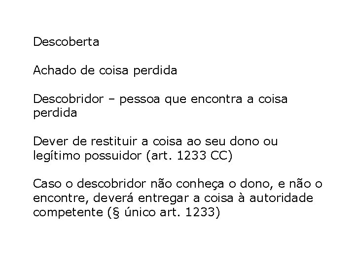 Descoberta Achado de coisa perdida Descobridor – pessoa que encontra a coisa perdida Dever Descoberta Achado de coisa perdida Descobridor – pessoa que encontra a coisa perdida Dever