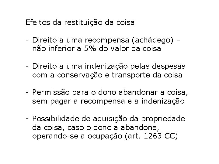 Efeitos da restituição da coisa - Direito a uma recompensa (achádego) – não inferior Efeitos da restituição da coisa - Direito a uma recompensa (achádego) – não inferior