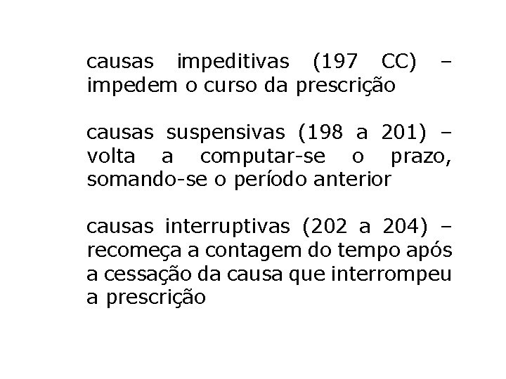 causas impeditivas (197 CC) impedem o curso da prescrição – causas suspensivas (198 a causas impeditivas (197 CC) impedem o curso da prescrição – causas suspensivas (198 a