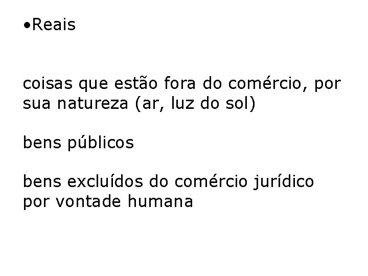 • Reais coisas que estão fora do comércio, por sua natureza (ar, luz • Reais coisas que estão fora do comércio, por sua natureza (ar, luz