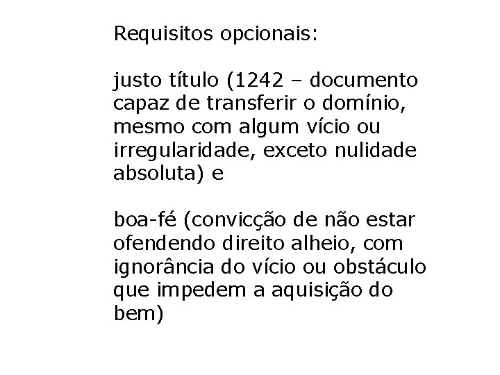 Requisitos opcionais: justo título (1242 – documento capaz de transferir o domínio, mesmo com Requisitos opcionais: justo título (1242 – documento capaz de transferir o domínio, mesmo com