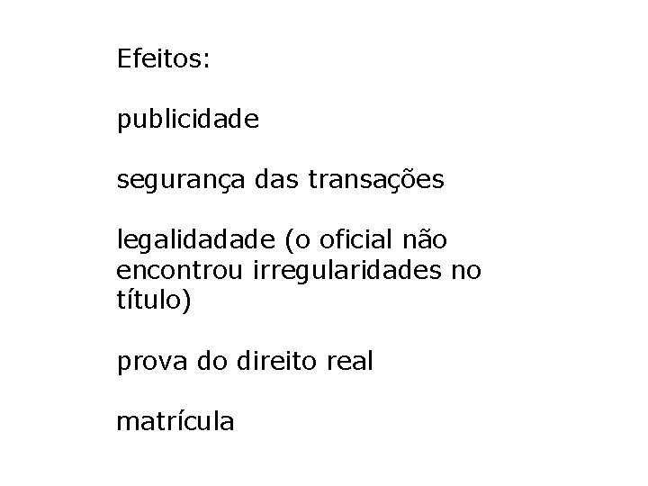 Efeitos: publicidade segurança das transações legalidadade (o oficial não encontrou irregularidades no título) prova Efeitos: publicidade segurança das transações legalidadade (o oficial não encontrou irregularidades no título) prova