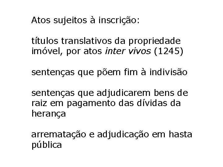 Atos sujeitos à inscrição: títulos translativos da propriedade imóvel, por atos inter vivos (1245) Atos sujeitos à inscrição: títulos translativos da propriedade imóvel, por atos inter vivos (1245)
