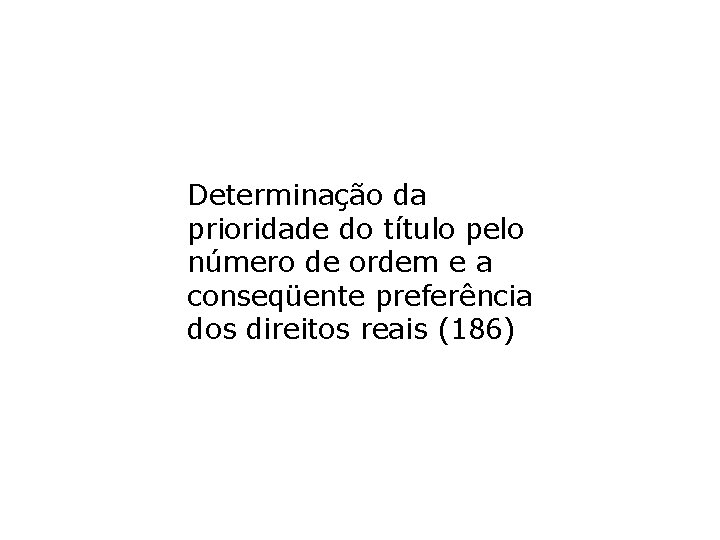 Determinação da prioridade do título pelo número de ordem e a conseqüente preferência dos Determinação da prioridade do título pelo número de ordem e a conseqüente preferência dos