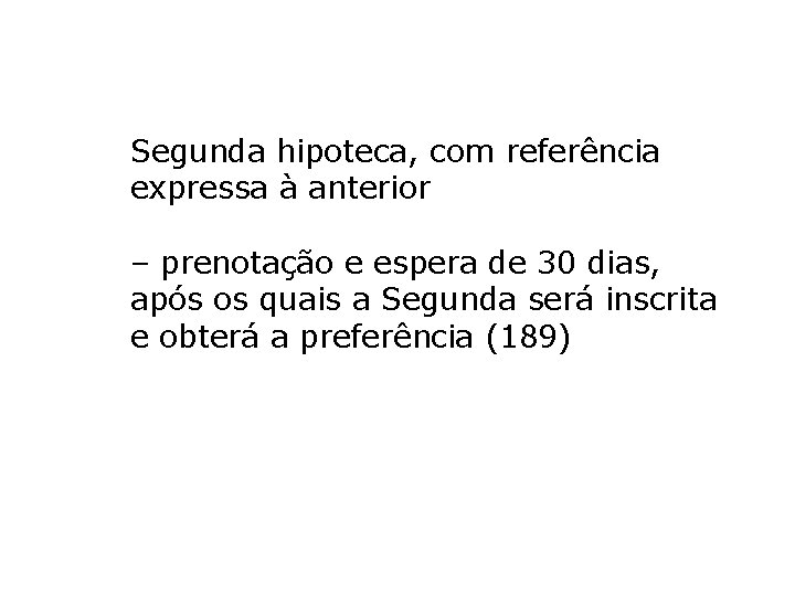 Segunda hipoteca, com referência expressa à anterior – prenotação e espera de 30 dias, Segunda hipoteca, com referência expressa à anterior – prenotação e espera de 30 dias,