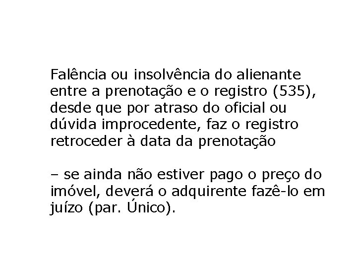 Falência ou insolvência do alienante entre a prenotação e o registro (535), desde que Falência ou insolvência do alienante entre a prenotação e o registro (535), desde que