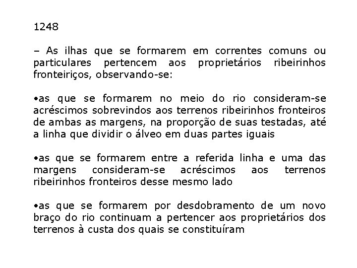 1248 – As ilhas que se formarem em correntes comuns ou particulares pertencem aos 1248 – As ilhas que se formarem em correntes comuns ou particulares pertencem aos