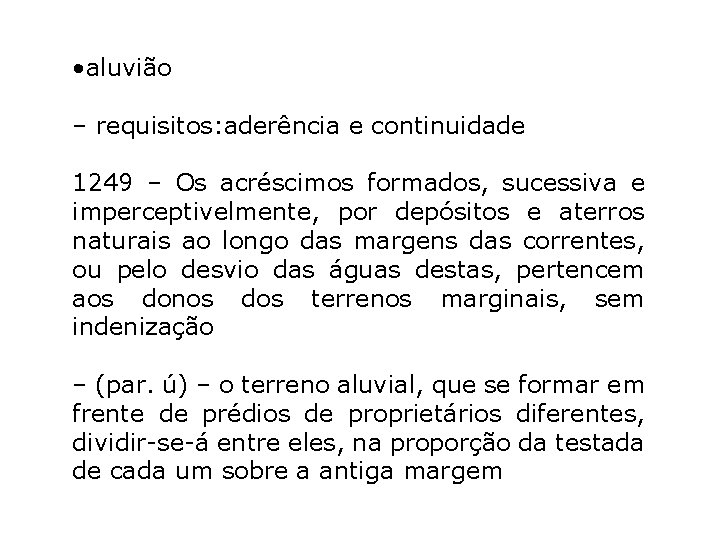 • aluvião – requisitos: aderência e continuidade 1249 – Os acréscimos formados, sucessiva • aluvião – requisitos: aderência e continuidade 1249 – Os acréscimos formados, sucessiva