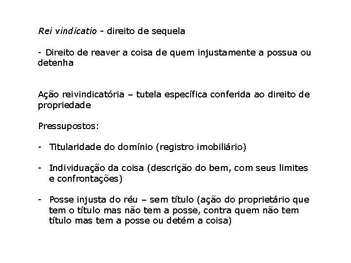 Rei vindicatio - direito de sequela - Direito de reaver a coisa de quem Rei vindicatio - direito de sequela - Direito de reaver a coisa de quem