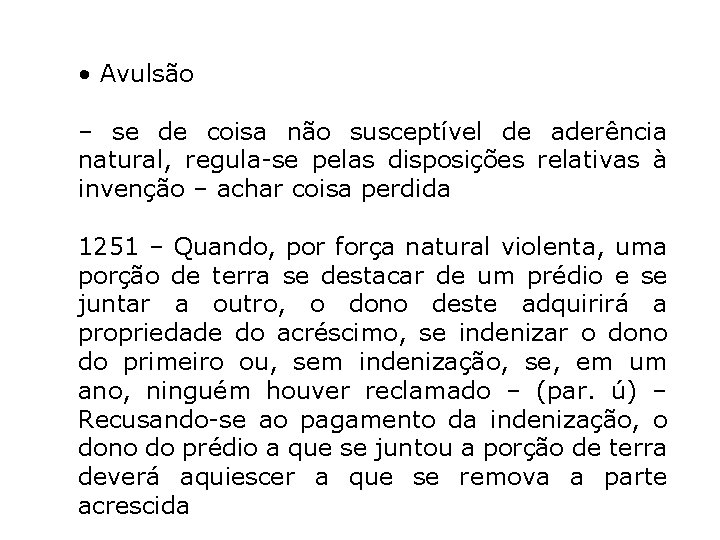 • Avulsão – se de coisa não susceptível de aderência natural, regula-se pelas • Avulsão – se de coisa não susceptível de aderência natural, regula-se pelas