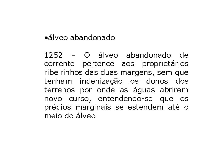 • álveo abandonado 1252 – O álveo abandonado de corrente pertence aos proprietários • álveo abandonado 1252 – O álveo abandonado de corrente pertence aos proprietários