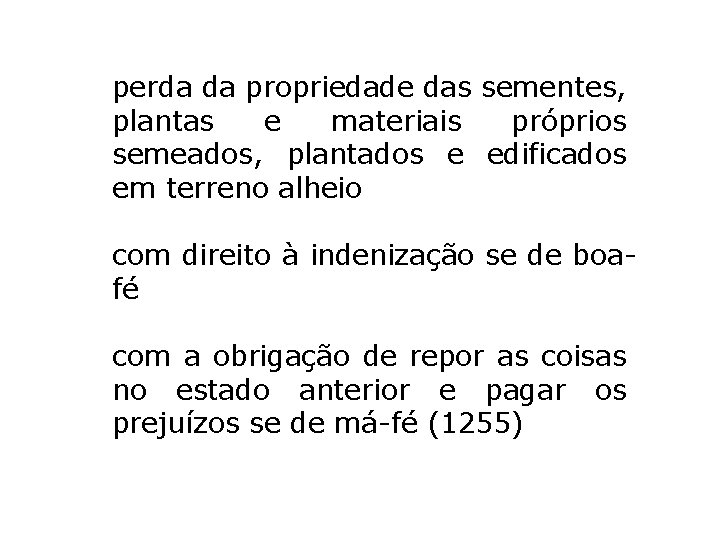 perda da propriedade das sementes, plantas e materiais próprios semeados, plantados e edificados em perda da propriedade das sementes, plantas e materiais próprios semeados, plantados e edificados em