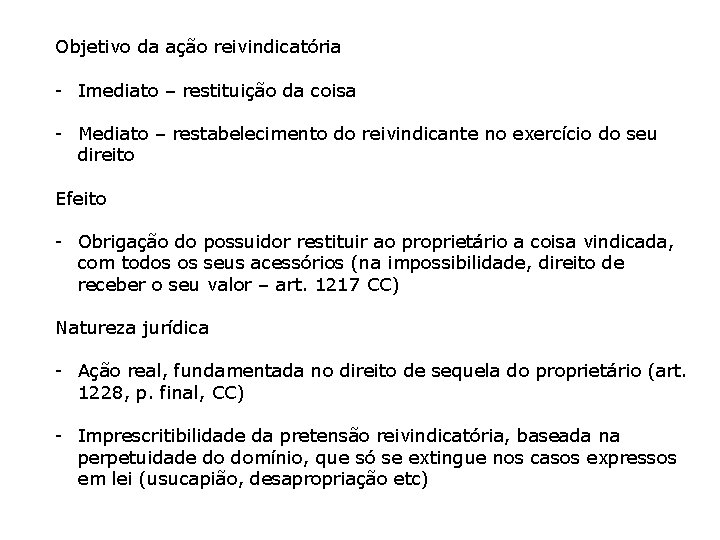 Objetivo da ação reivindicatória - Imediato – restituição da coisa - Mediato – restabelecimento Objetivo da ação reivindicatória - Imediato – restituição da coisa - Mediato – restabelecimento