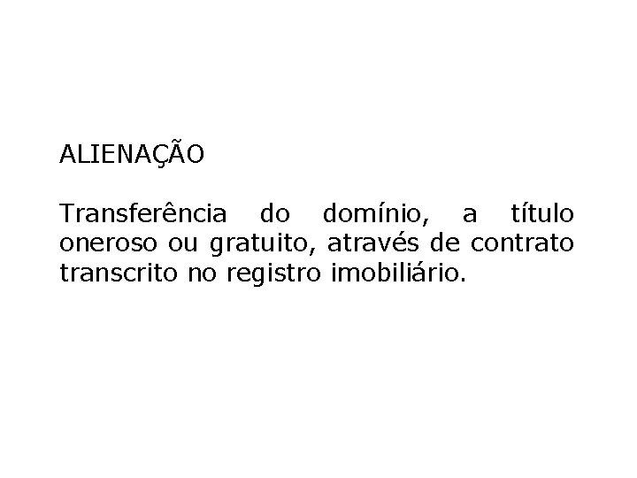 ALIENAÇÃO Transferência do domínio, a título oneroso ou gratuito, através de contrato transcrito no ALIENAÇÃO Transferência do domínio, a título oneroso ou gratuito, através de contrato transcrito no