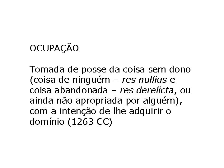 OCUPAÇÃO Tomada de posse da coisa sem dono (coisa de ninguém – res nullius OCUPAÇÃO Tomada de posse da coisa sem dono (coisa de ninguém – res nullius