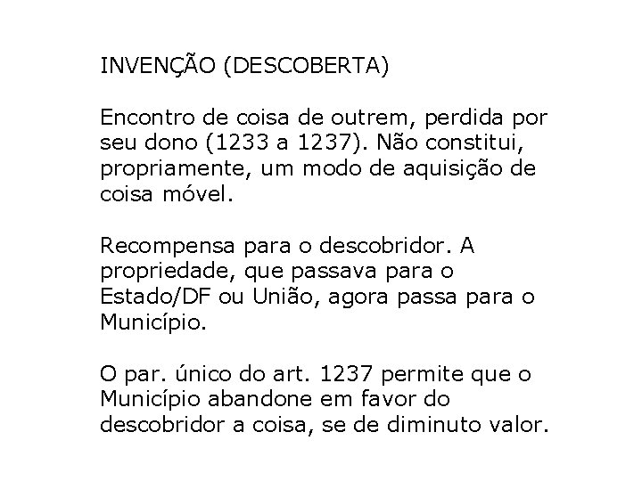 INVENÇÃO (DESCOBERTA) Encontro de coisa de outrem, perdida por seu dono (1233 a 1237). INVENÇÃO (DESCOBERTA) Encontro de coisa de outrem, perdida por seu dono (1233 a 1237).