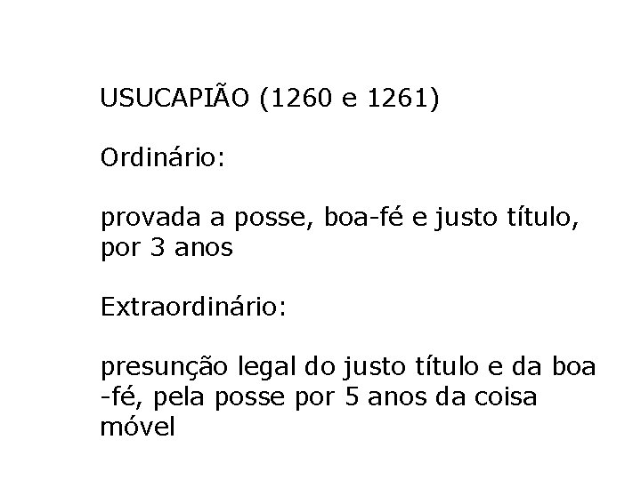 USUCAPIÃO (1260 e 1261) Ordinário: provada a posse, boa-fé e justo título, por 3 USUCAPIÃO (1260 e 1261) Ordinário: provada a posse, boa-fé e justo título, por 3