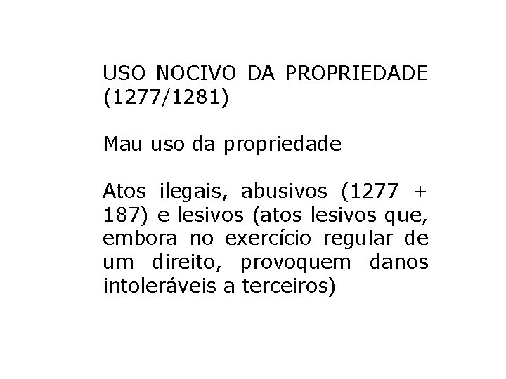 USO NOCIVO DA PROPRIEDADE (1277/1281) Mau uso da propriedade Atos ilegais, abusivos (1277 + USO NOCIVO DA PROPRIEDADE (1277/1281) Mau uso da propriedade Atos ilegais, abusivos (1277 +