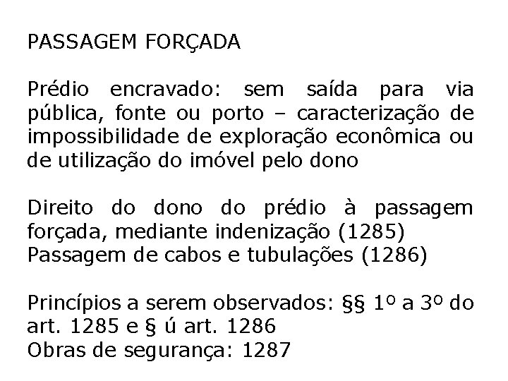PASSAGEM FORÇADA Prédio encravado: sem saída para via pública, fonte ou porto – caracterização PASSAGEM FORÇADA Prédio encravado: sem saída para via pública, fonte ou porto – caracterização