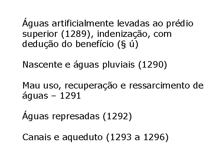 Águas artificialmente levadas ao prédio superior (1289), indenização, com dedução do benefício (§ ú) Águas artificialmente levadas ao prédio superior (1289), indenização, com dedução do benefício (§ ú)