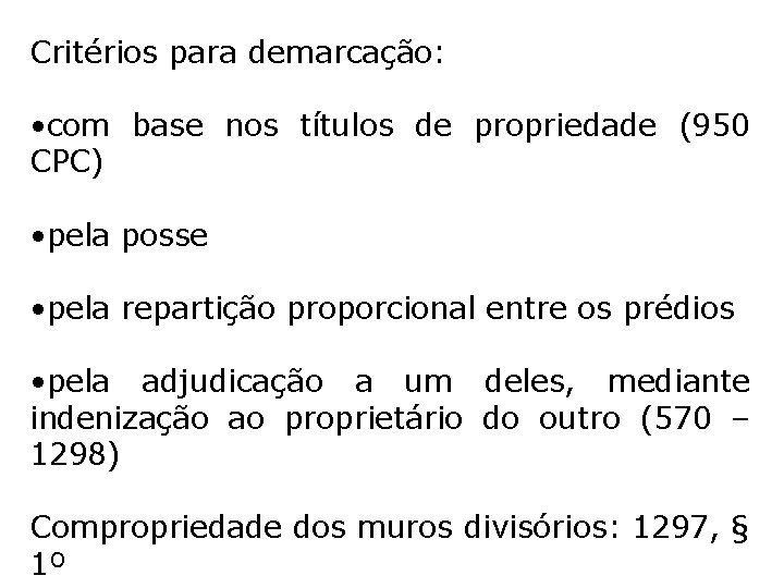 Critérios para demarcação: • com base nos títulos de propriedade (950 CPC) • pela Critérios para demarcação: • com base nos títulos de propriedade (950 CPC) • pela