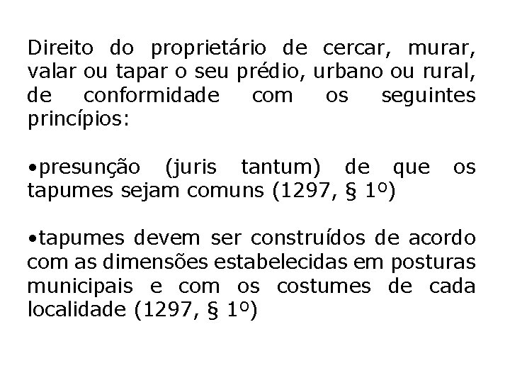 Direito do proprietário de cercar, murar, valar ou tapar o seu prédio, urbano ou Direito do proprietário de cercar, murar, valar ou tapar o seu prédio, urbano ou