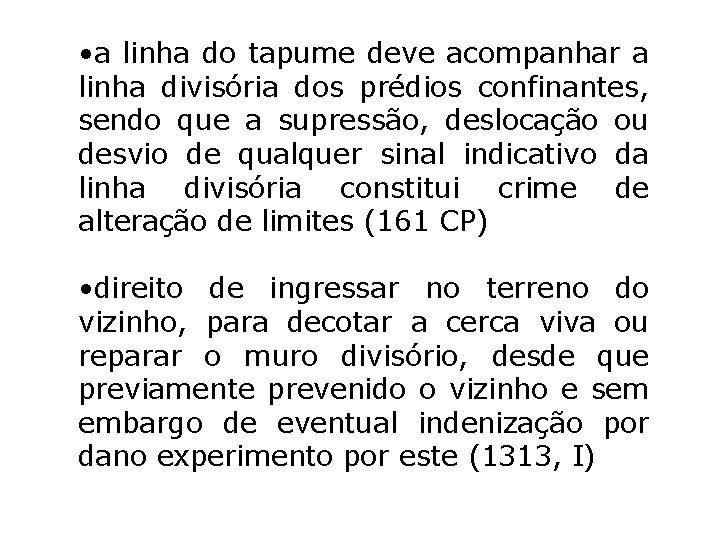 • a linha do tapume deve acompanhar a linha divisória dos prédios confinantes, • a linha do tapume deve acompanhar a linha divisória dos prédios confinantes,