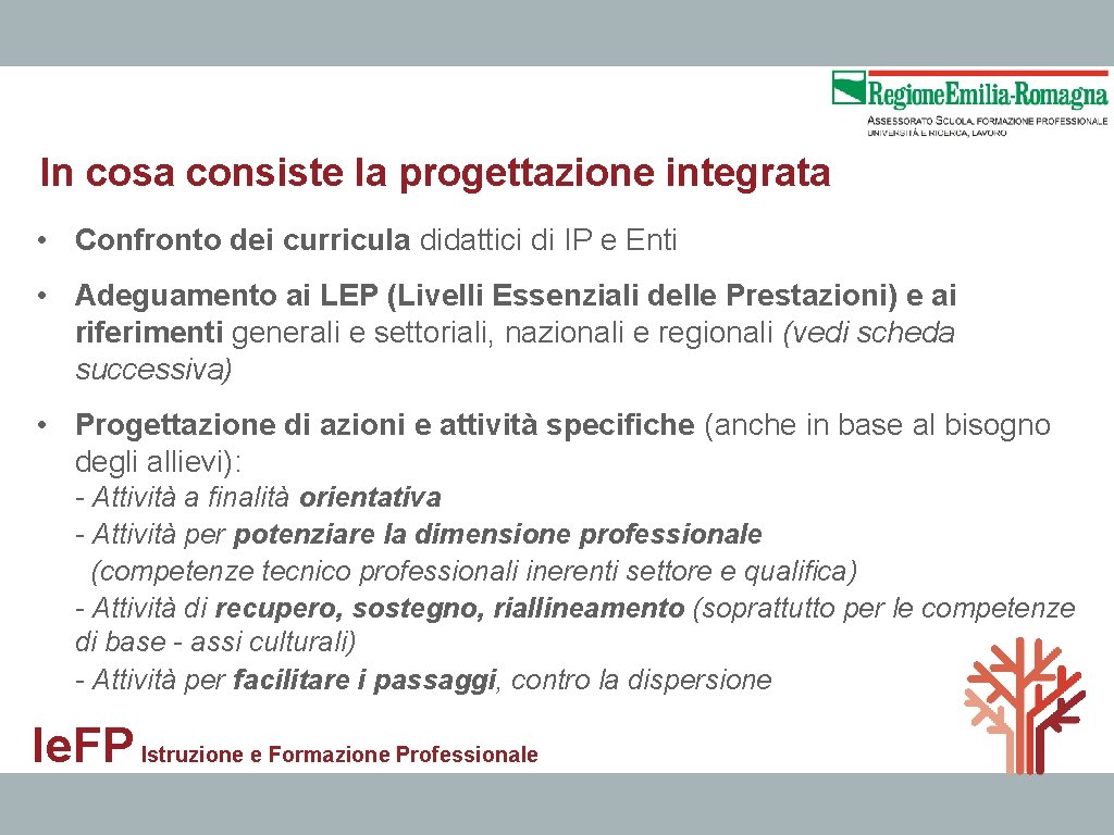 In cosa consiste la progettazione integrata • Confronto dei curricula didattici di IP e