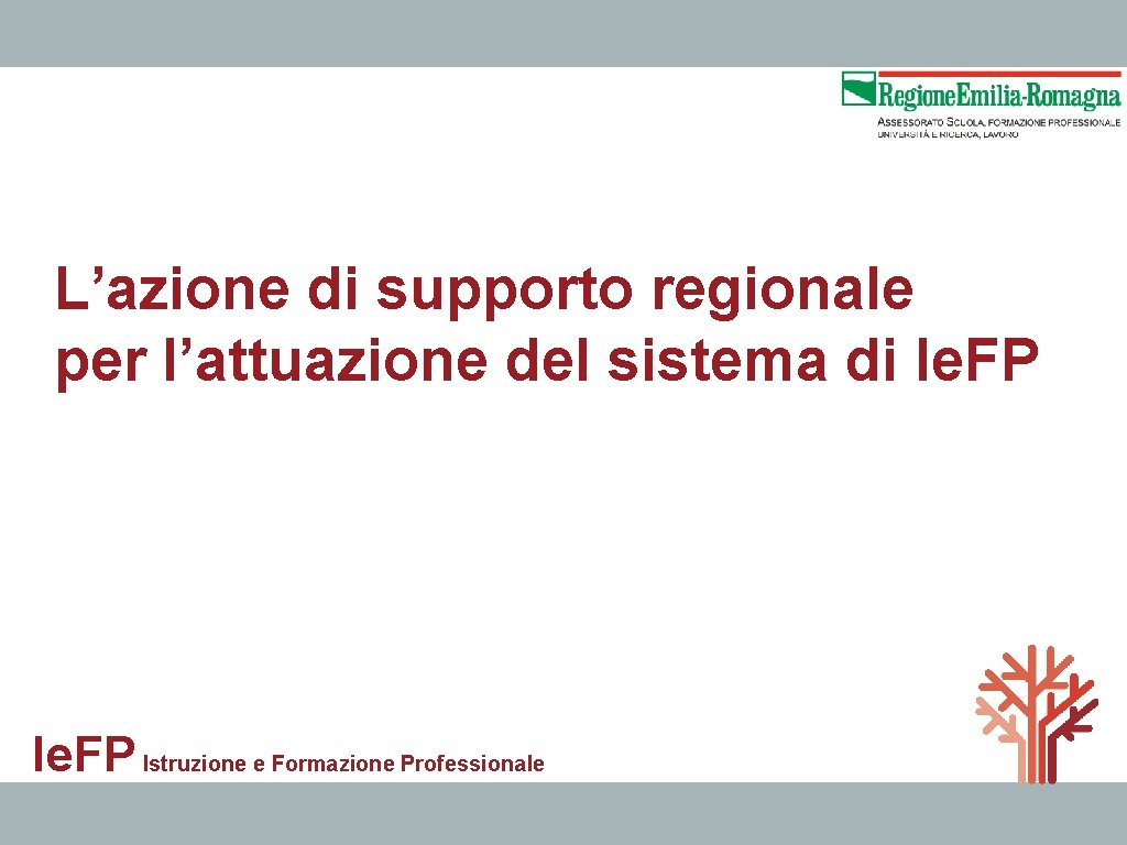 L’azione di supporto regionale per l’attuazione del sistema di Ie. FP Istruzione e Formazione