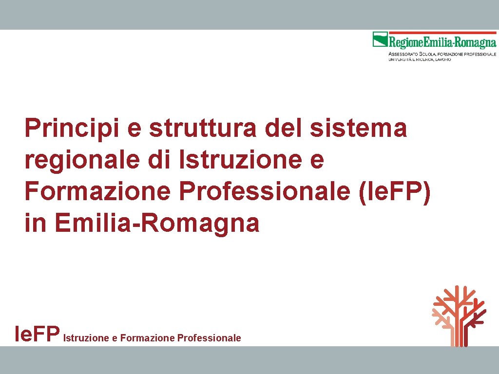 Principi e struttura del sistema regionale di Istruzione e Formazione Professionale (Ie. FP) in