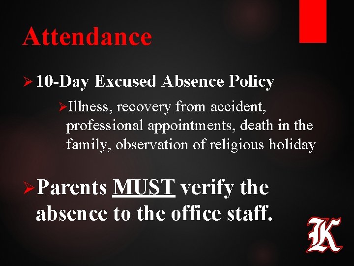 Attendance Ø 10 -Day Excused Absence Policy ØIllness, recovery from accident, professional appointments, death Attendance Ø 10 -Day Excused Absence Policy ØIllness, recovery from accident, professional appointments, death
