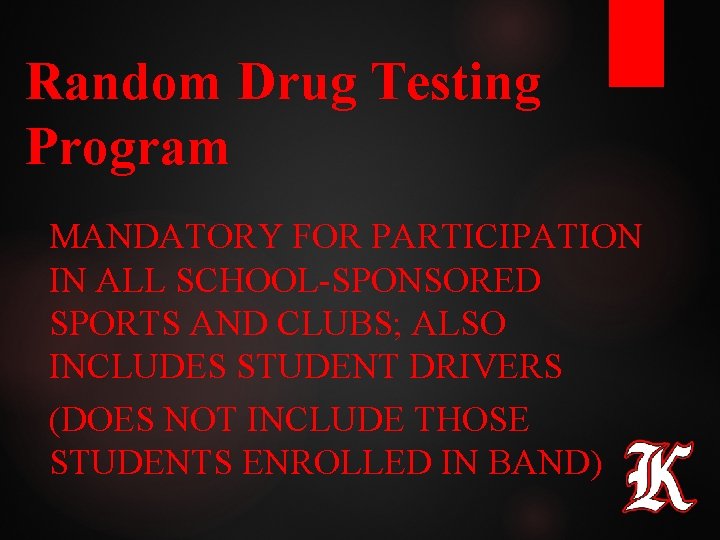Random Drug Testing Program MANDATORY FOR PARTICIPATION IN ALL SCHOOL-SPONSORED SPORTS AND CLUBS; ALSO Random Drug Testing Program MANDATORY FOR PARTICIPATION IN ALL SCHOOL-SPONSORED SPORTS AND CLUBS; ALSO
