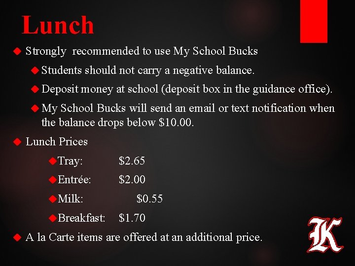 Lunch Strongly recommended to use My School Bucks Students Deposit should not carry a Lunch Strongly recommended to use My School Bucks Students Deposit should not carry a