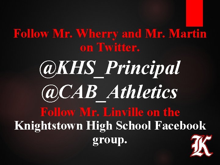 Follow Mr. Wherry and Mr. Martin on Twitter. @KHS_Principal @CAB_Athletics Follow Mr. Linville on Follow Mr. Wherry and Mr. Martin on Twitter. @KHS_Principal @CAB_Athletics Follow Mr. Linville on