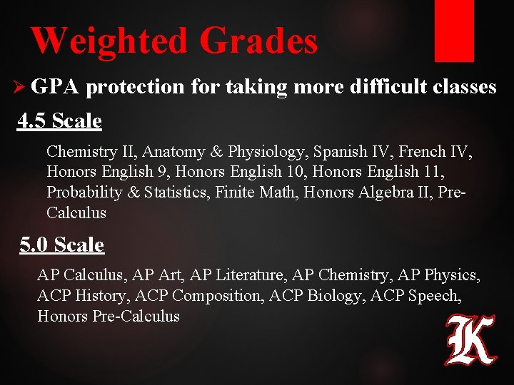 Weighted Grades Ø GPA protection for taking more difficult classes 4. 5 Scale Chemistry Weighted Grades Ø GPA protection for taking more difficult classes 4. 5 Scale Chemistry