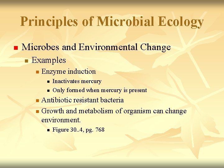 Principles of Microbial Ecology n Microbes and Environmental Change n Examples n Enzyme induction