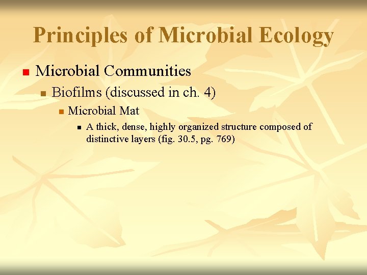 Principles of Microbial Ecology n Microbial Communities n Biofilms (discussed in ch. 4) n