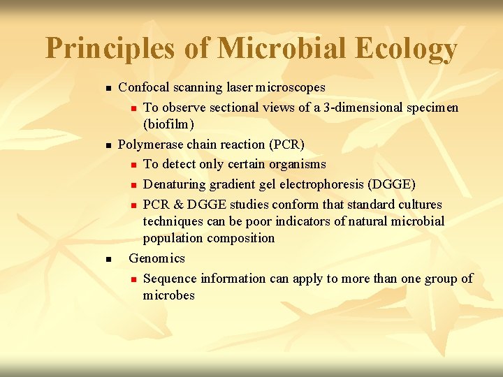 Principles of Microbial Ecology n n n Confocal scanning laser microscopes n To observe