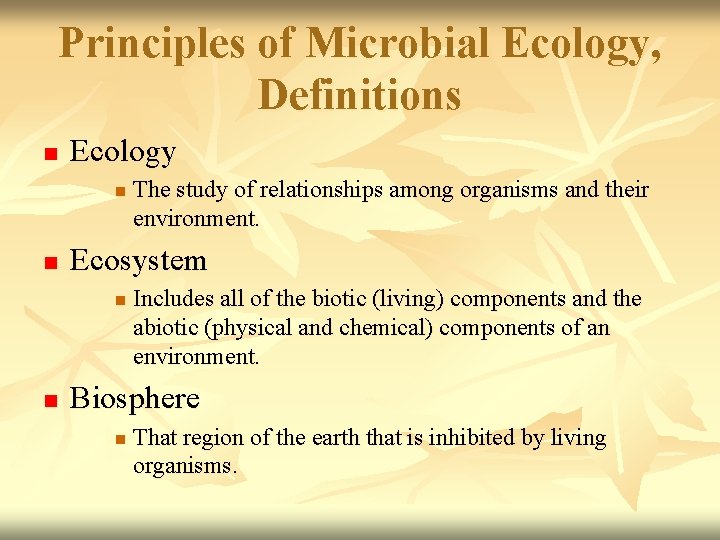 Principles of Microbial Ecology, Definitions n Ecology n n Ecosystem n n The study