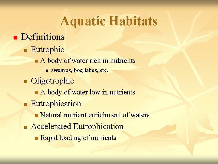 Aquatic Habitats n Definitions n Eutrophic n A body of water rich in nutrients