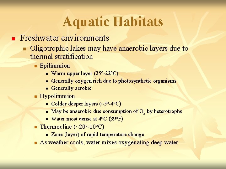 Aquatic Habitats n Freshwater environments n Oligotrophic lakes may have anaerobic layers due to