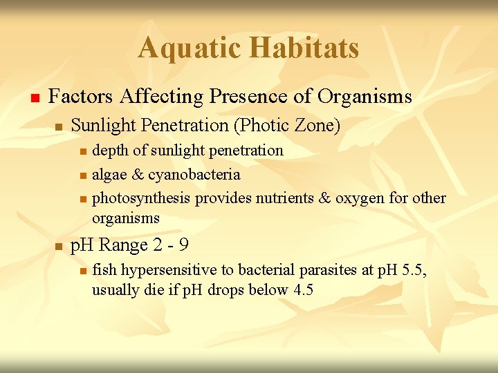 Aquatic Habitats n Factors Affecting Presence of Organisms n Sunlight Penetration (Photic Zone) depth