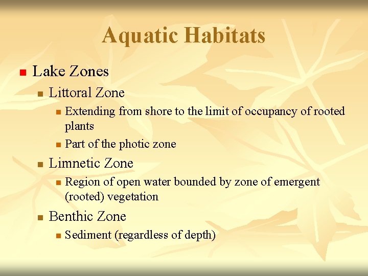 Aquatic Habitats n Lake Zones n Littoral Zone Extending from shore to the limit