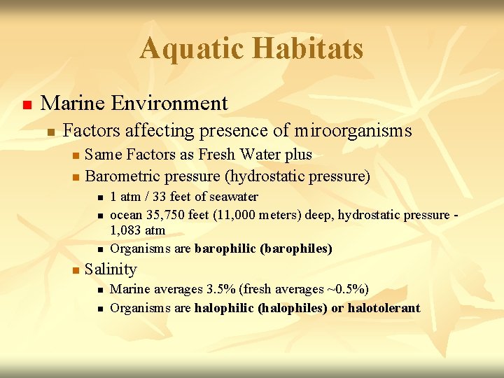 Aquatic Habitats n Marine Environment n Factors affecting presence of miroorganisms Same Factors as