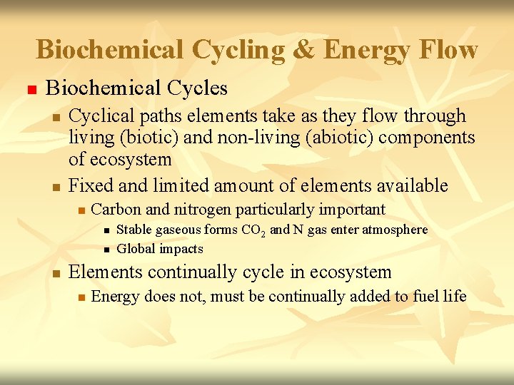 Biochemical Cycling & Energy Flow n Biochemical Cycles n n Cyclical paths elements take