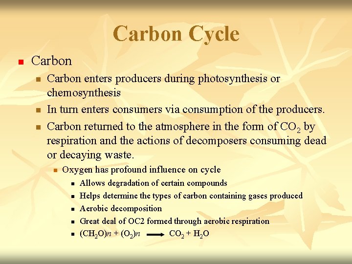 Carbon Cycle n Carbon enters producers during photosynthesis or chemosynthesis In turn enters consumers