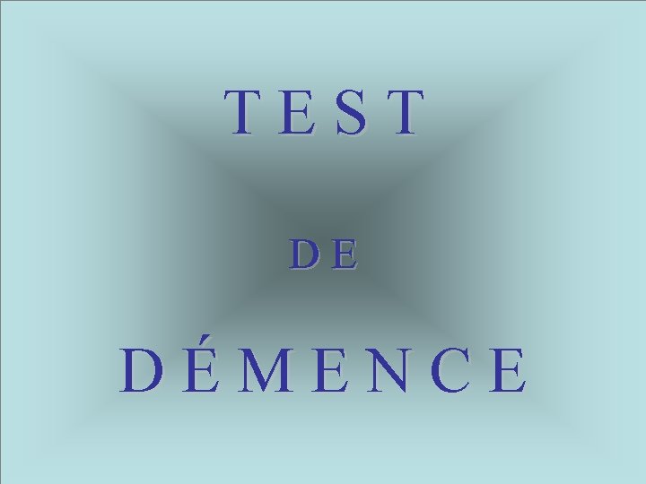 TEST DE DÉMENCE 