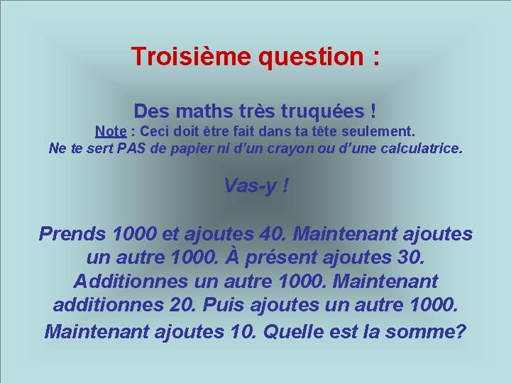 Troisième question : Des maths très truquées ! Note : Ceci doit être fait