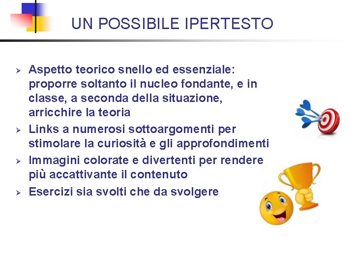 UN POSSIBILE IPERTESTO Ø Ø Aspetto teorico snello ed essenziale: proporre soltanto il nucleo